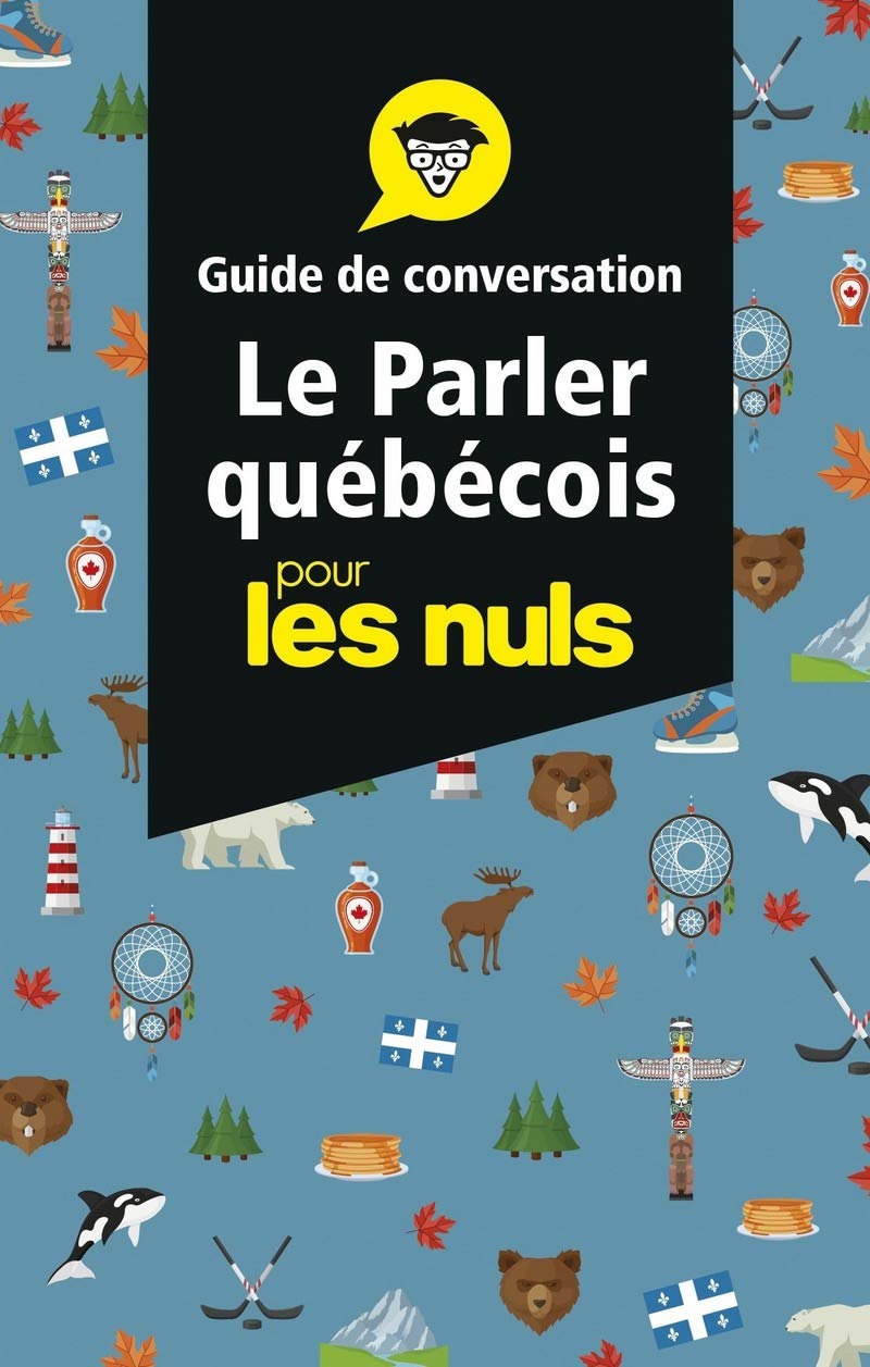 Le parler québécois - Guide de conversation Pour les Nuls, 3e éd. 9782412048115