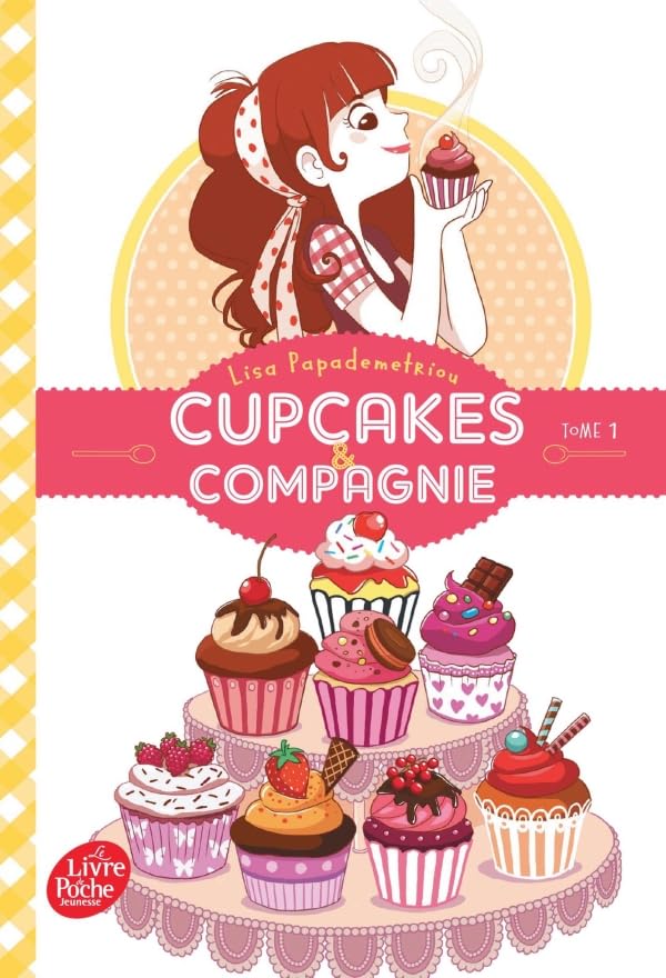 CUPCAKES ET COMPAGNIE - TOME 1: La gourmandise n'est pas du tout un vilain défaut 9782019110222