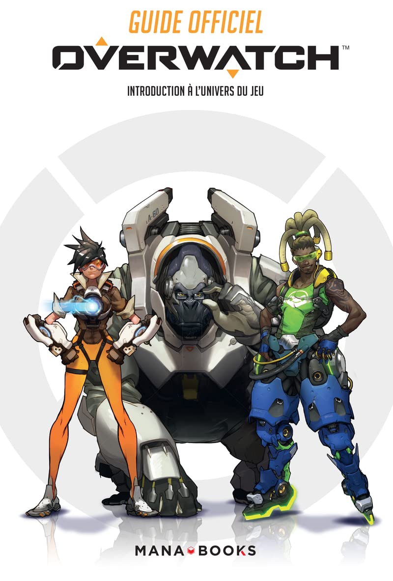 Guide officiel Overwatch - Introduction à l'univers du jeu 9791035500054