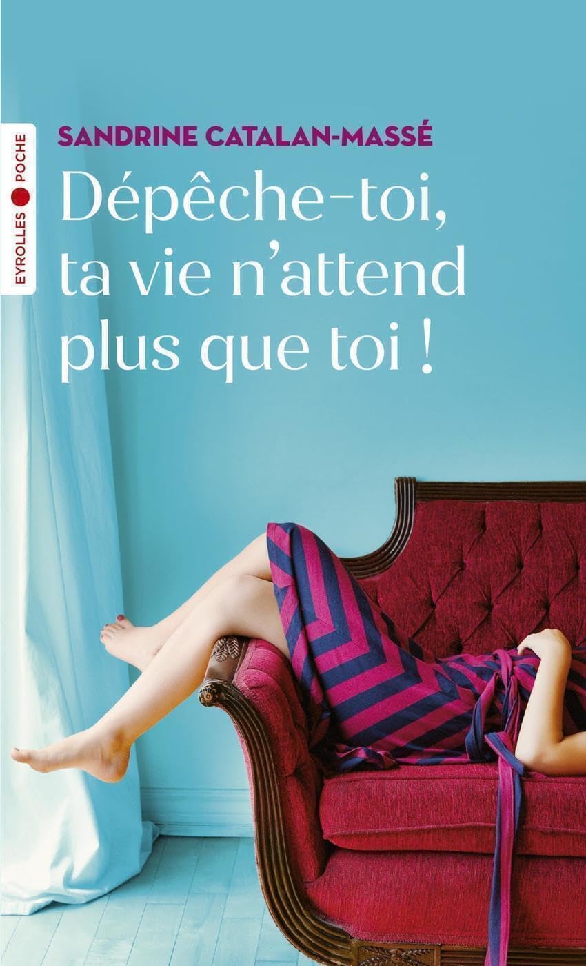 Dépêche-toi, ta vie n'attend plus que toi ! 9782212574647