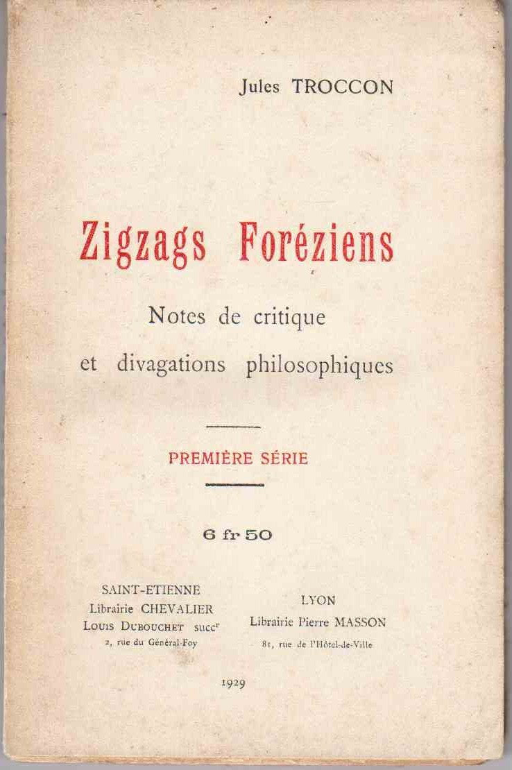Zigzags Foréziens - Notes de critique et divagations philosophiques - première série [Broché] Jules Troccon 