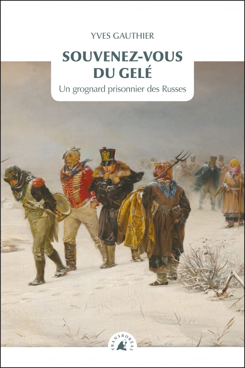 Souvenez-vous du gelé: Un grognard prisonnier des Russes 9782361571863