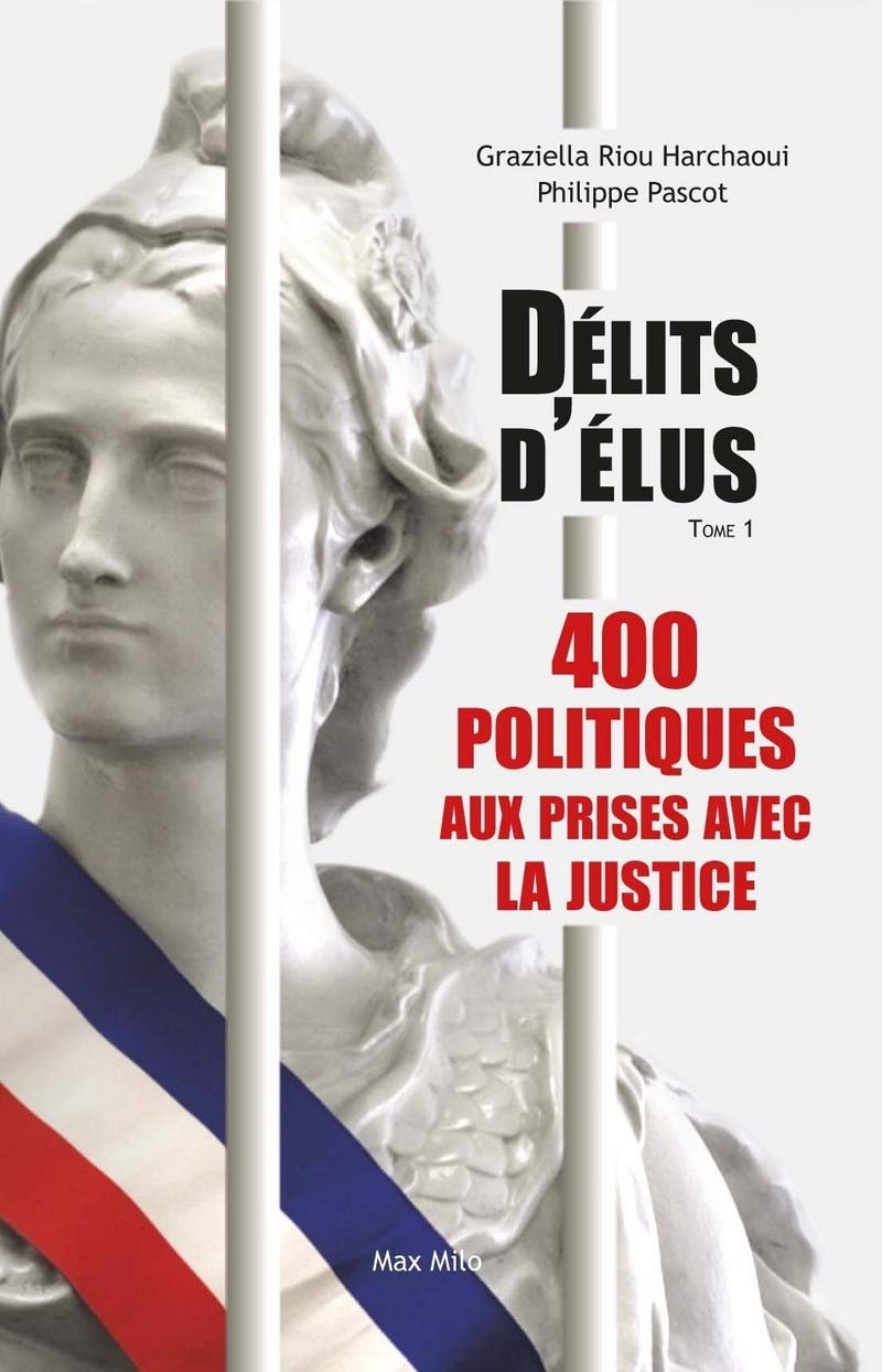 Délits d'élus: 400 politiques aux prises avec la justice (tome 01 - volume 01) 9782315004935