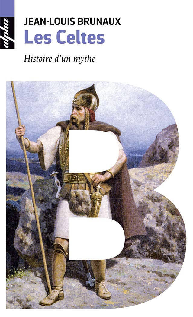 Les Celtes: Histoire d'un mythe 9782410009361