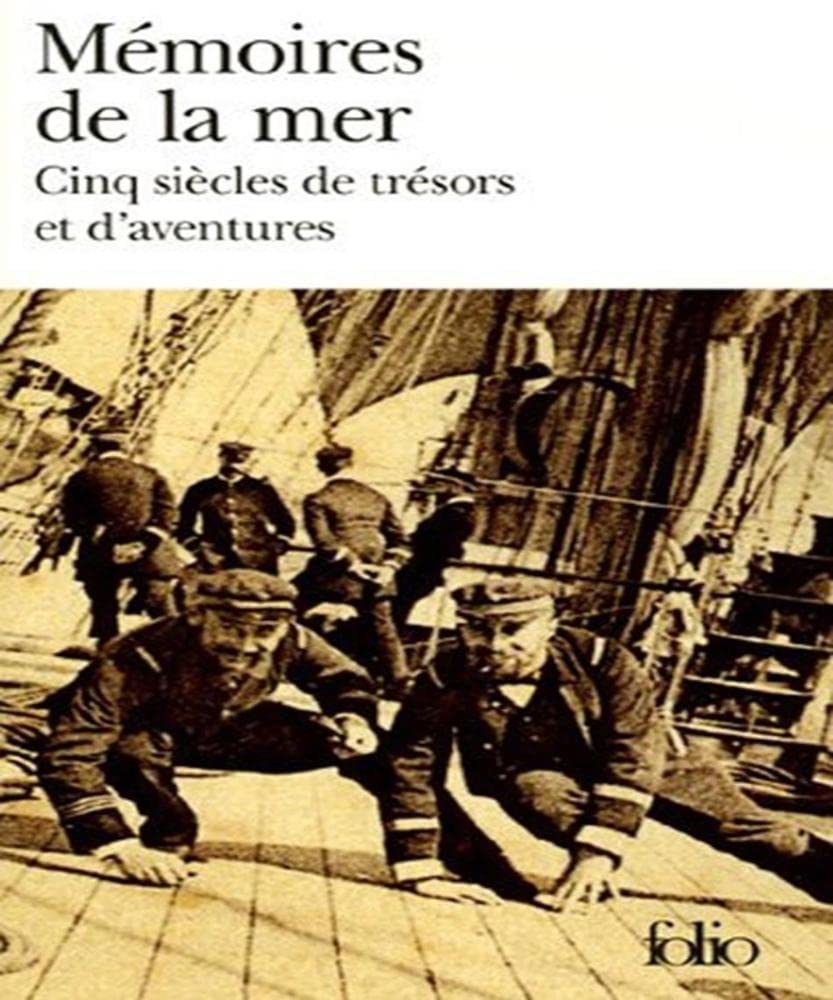 Mémoires de la mer: Cinq siècles de trésors et d'aventures 9782070318506