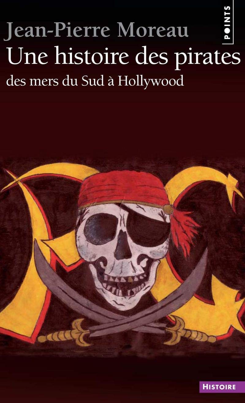 Une histoire des pirates: Des mers du Sud à Hollywood 9782757804841