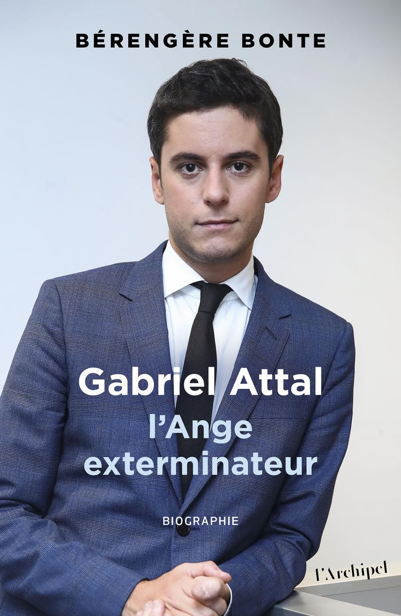 Gabriel Attal: L'Ange exterminateur 9782809850833