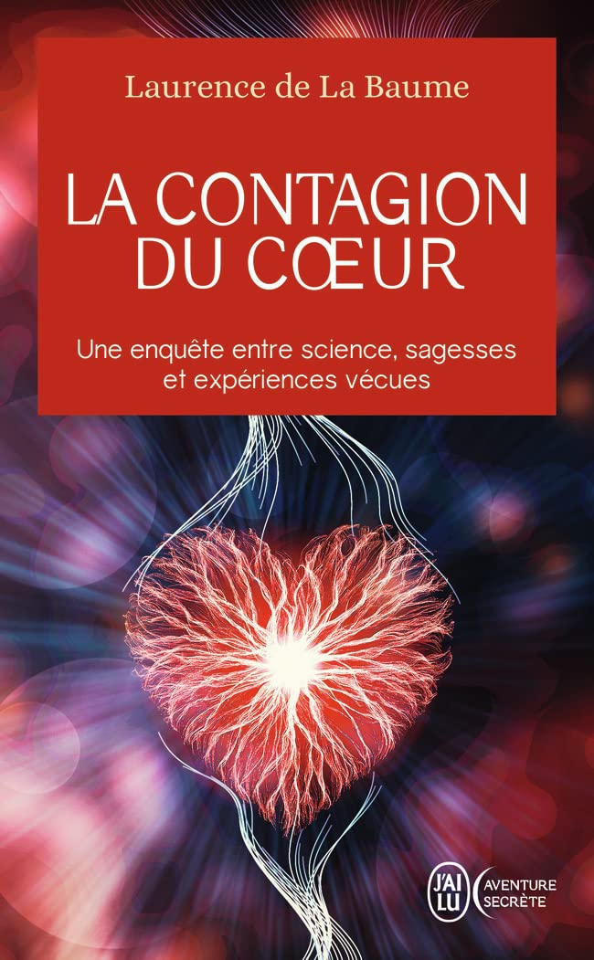 La contagion du coeur: Une enquête entre science, sagesses et expériences vécues 9782290363683