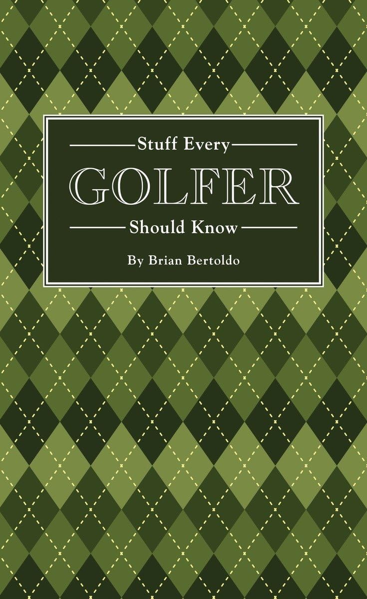 Stuff Every Golfer Should Know 9781594747991