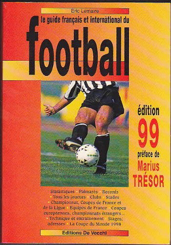 Le Guide Francais Et International Du Football. Edition 1999 9782732826998