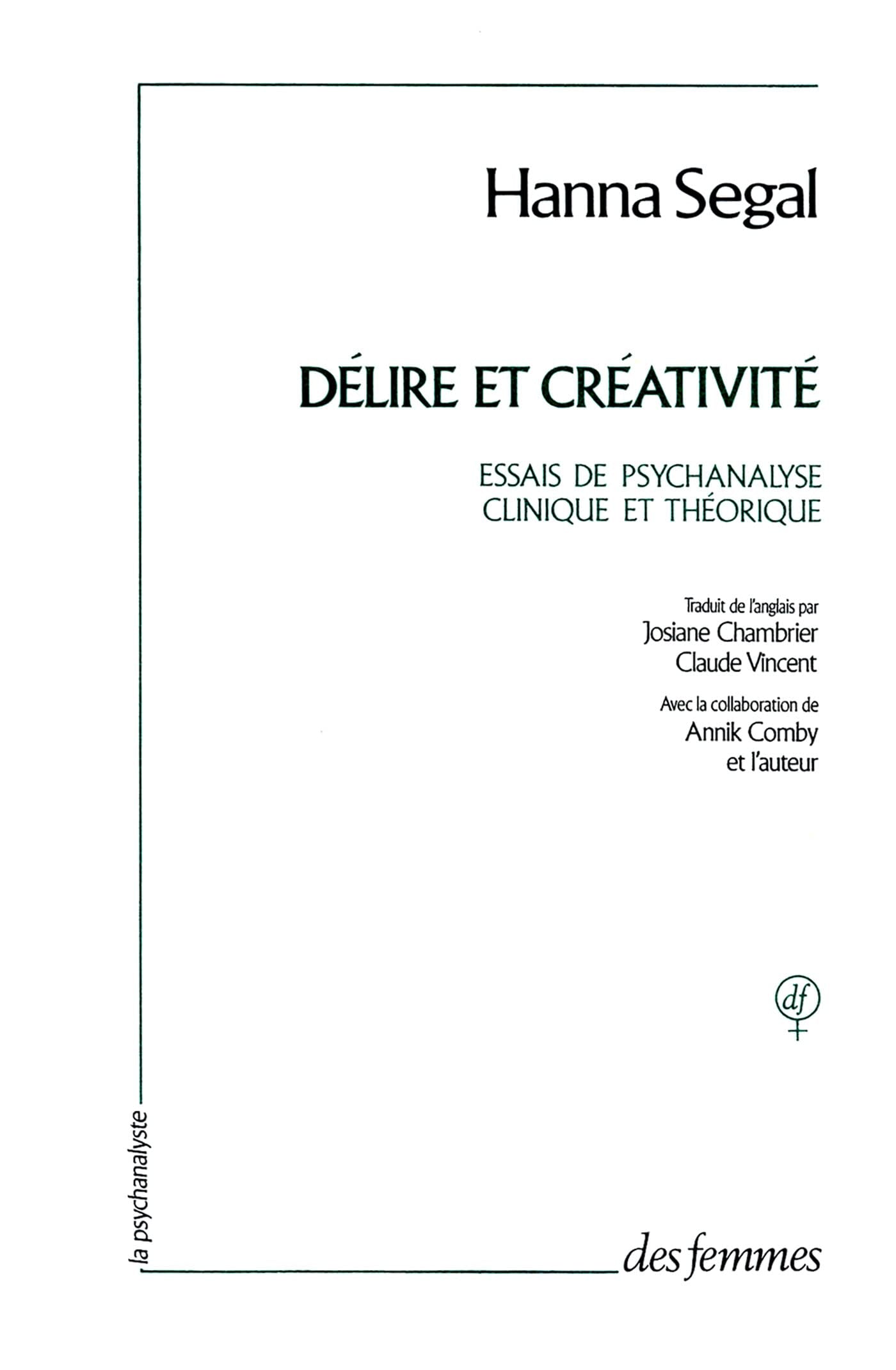Délire et créativité : Essais de psychanalyse clinique et théorique 9782721003058