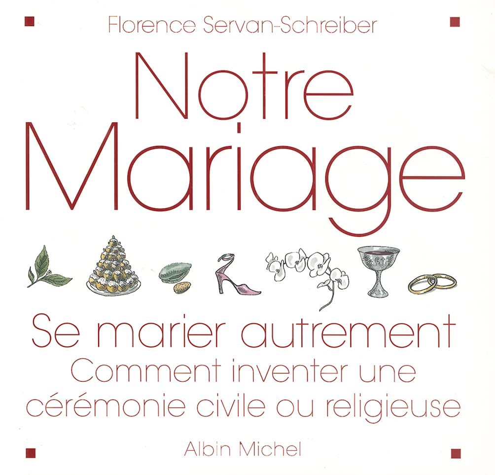 Notre mariage : Se marier autrement - Comment inventer une cérémonie civile ou religieuse 9782226136121
