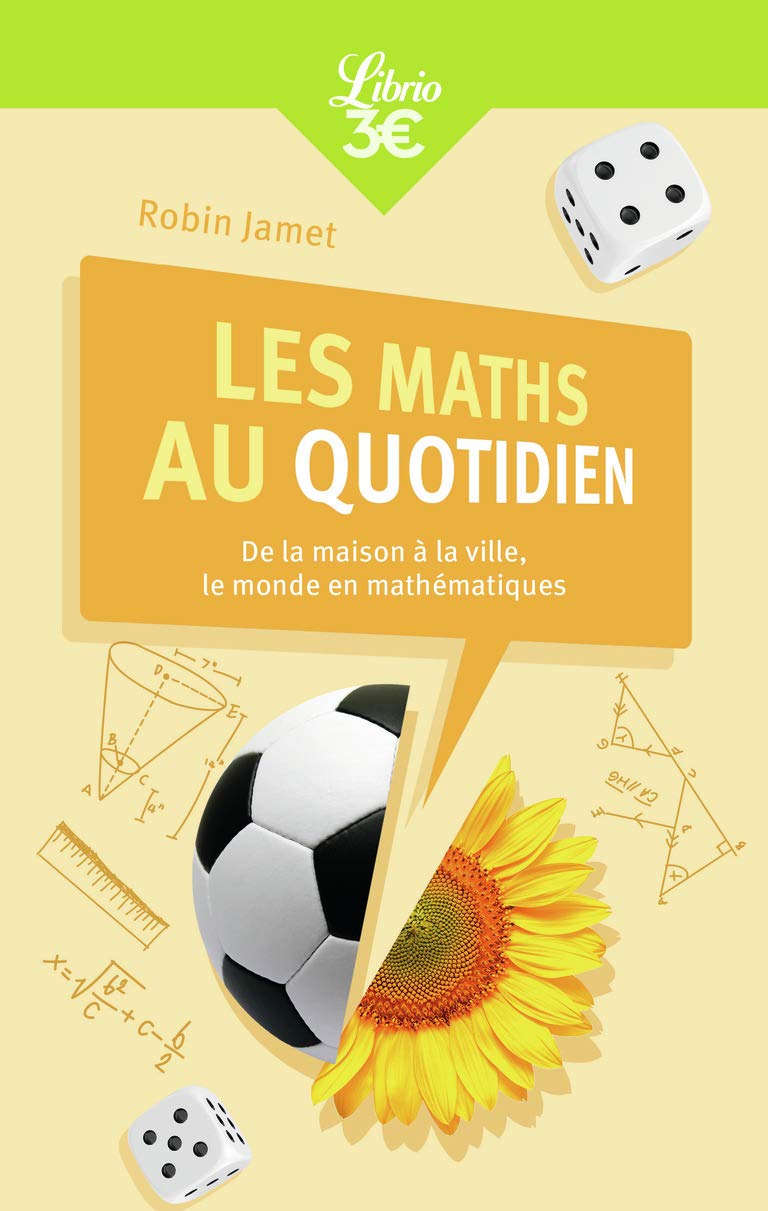 Les Maths au quotidien: De la maison à la ville, le monde en mathématiques 9782290229927