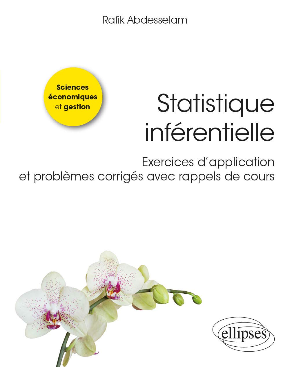Statistique inférentielle: Exercices d’application et problèmes corrigés avec rappels de cours 9782340038066