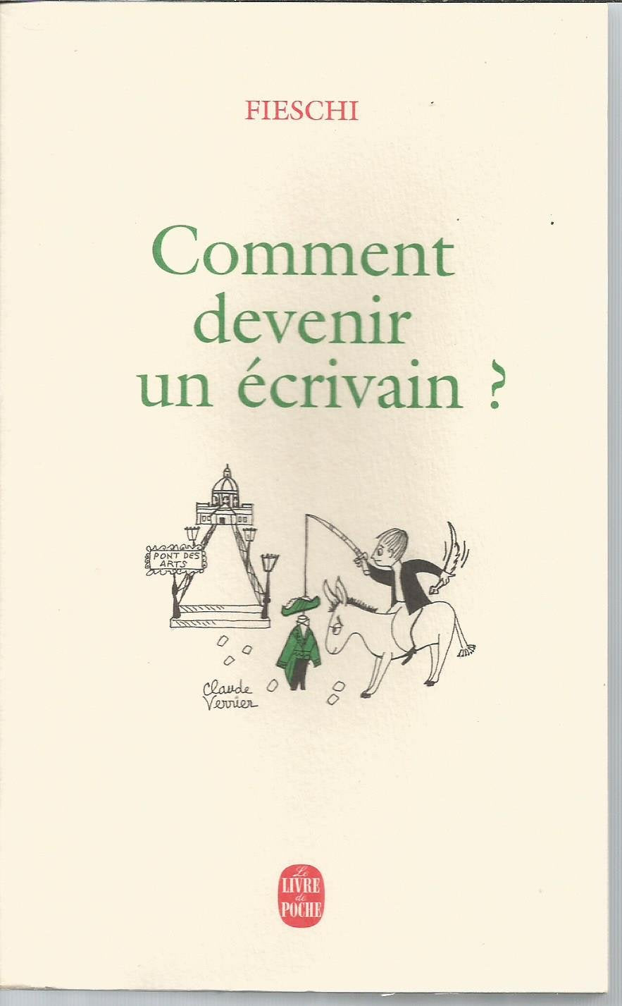Fieschi. Comment devenir un écrivain : Cours complet en 31 leçons. Illustrations de Claude Verrier 