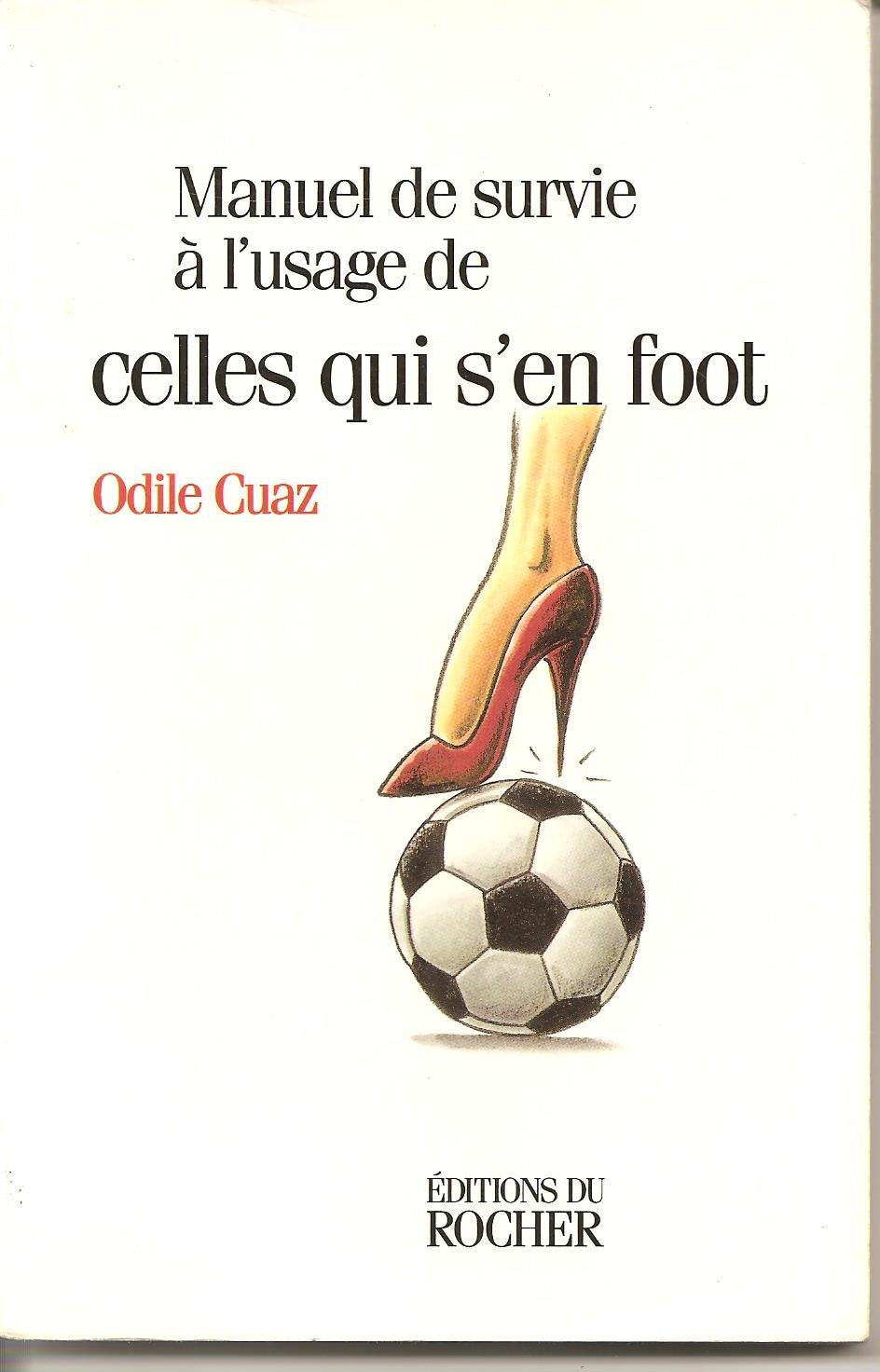 Manuel de survie à l'usage de celles qui s'en foot 9782268029962