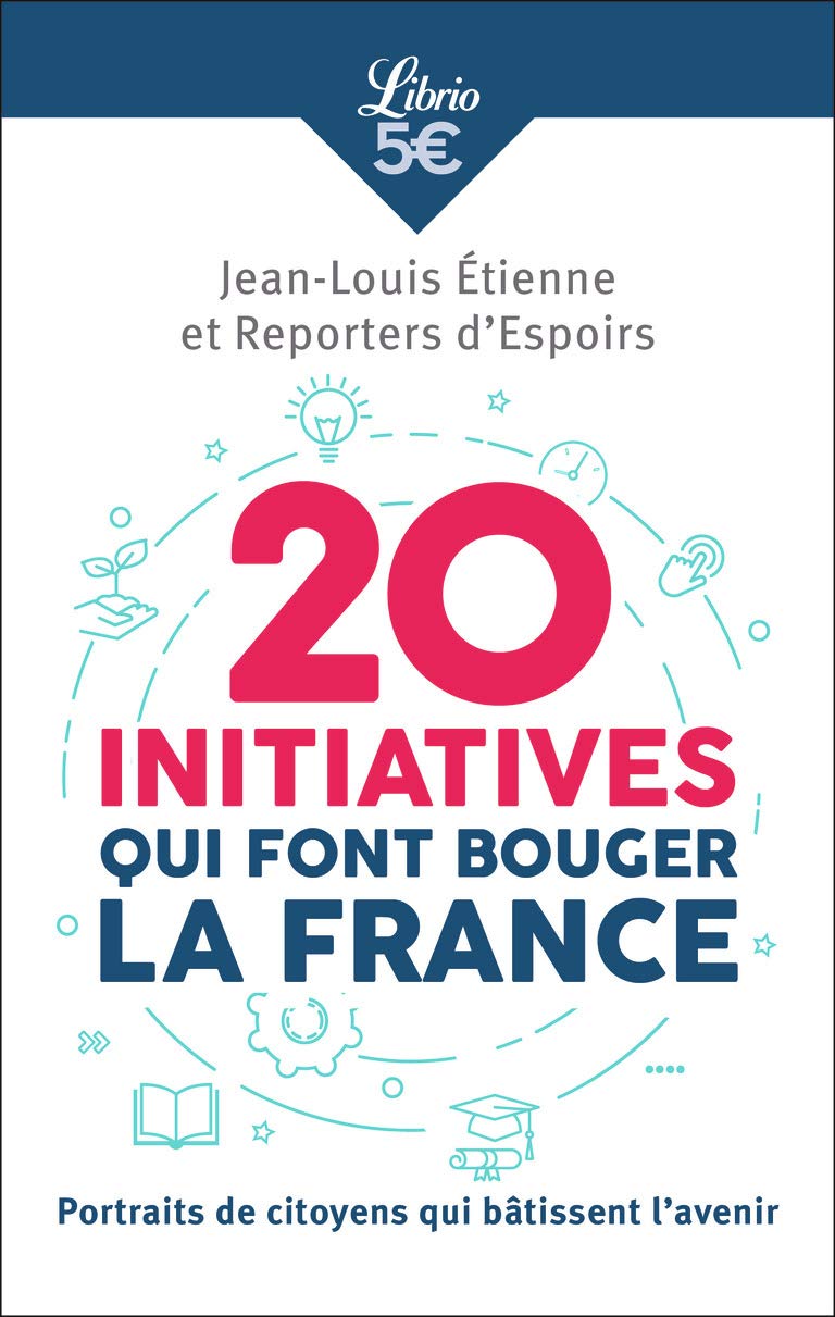 20 initiatives qui font bouger la France: Portraits de citoyens qui bâtissent l’avenir 9782290173596