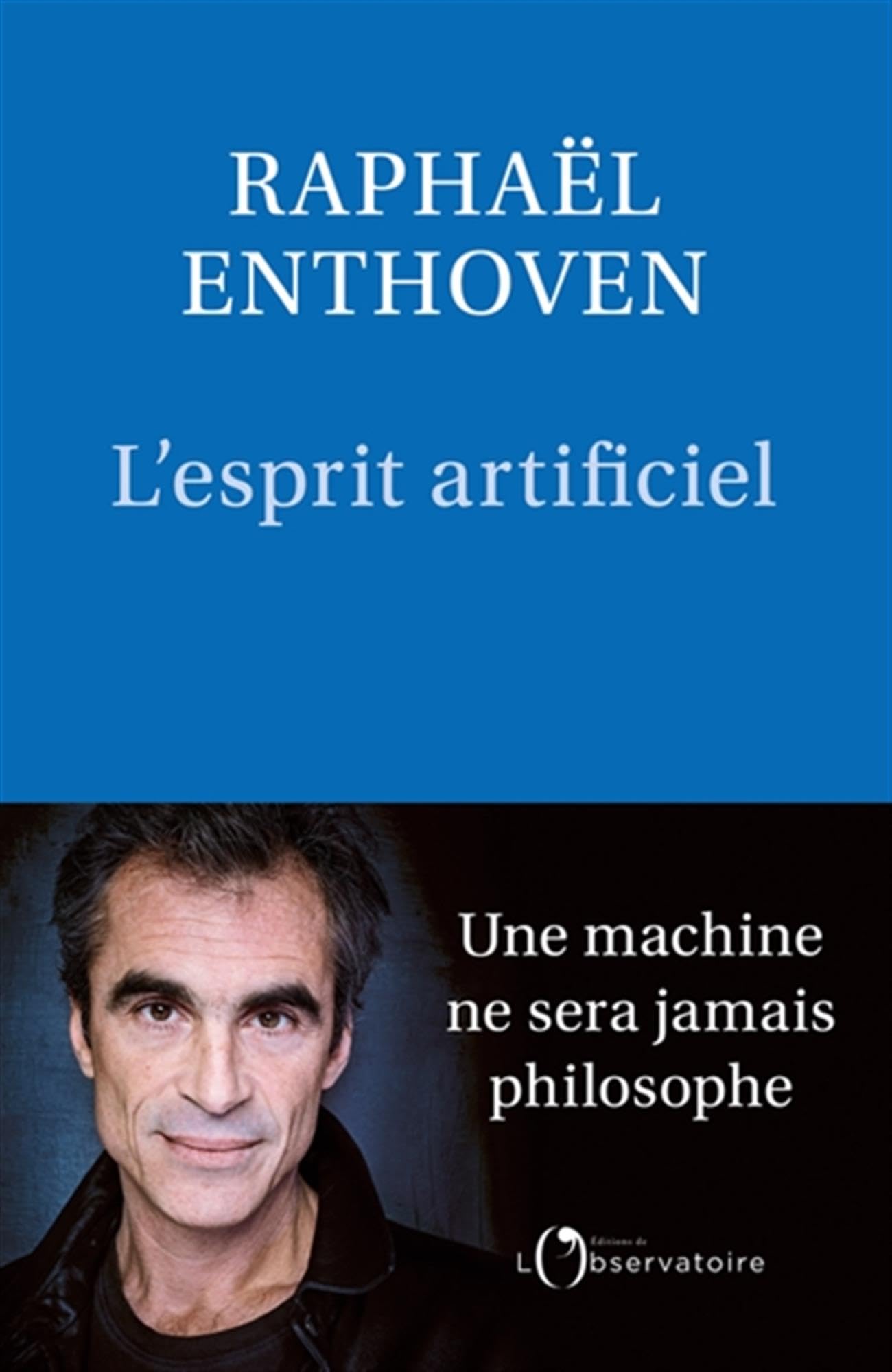 L'Esprit artificiel: Une machine ne sera jamais philosophe 9791032920619
