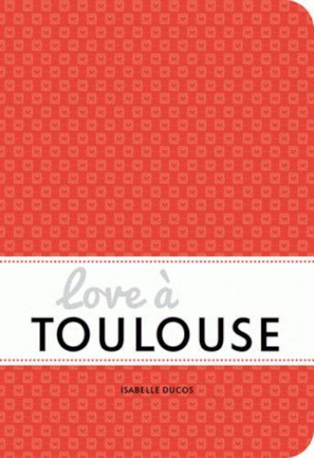 Love à Toulouse 9782367740584