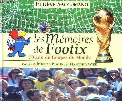 Les Memoires de Footix: 70 ans de Coupes du Monde 9782950925770