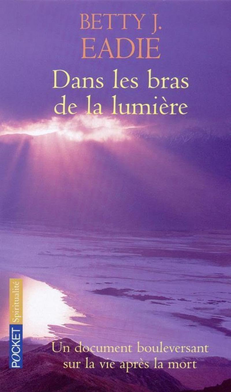 Dans les bras de la lumière : Un document bouleversant sur la vie après la mort 9782266078825