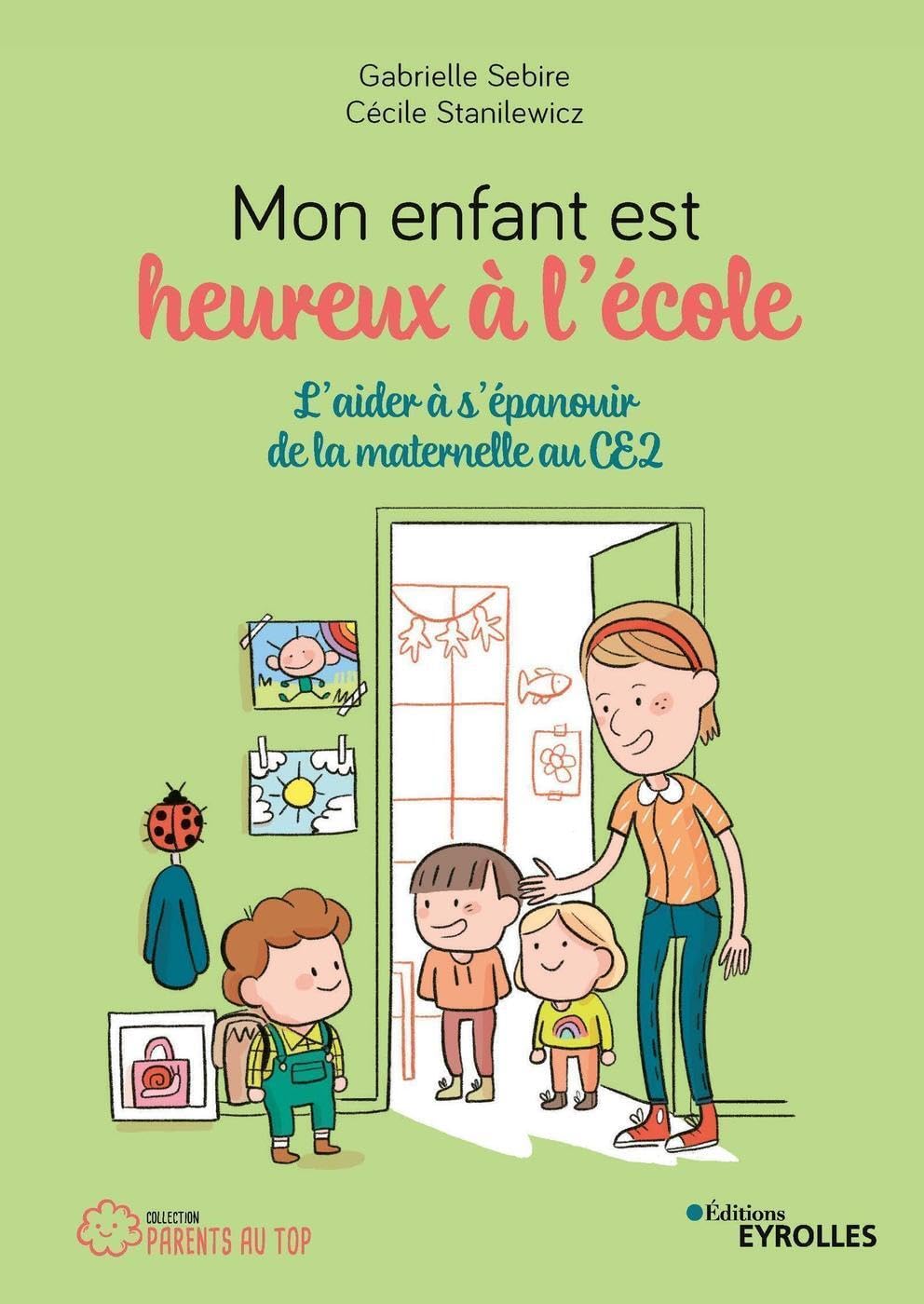 Mon enfant est heureux à l'école: L'aider à s'épanouir de la maternelle au CE2 9782212572056