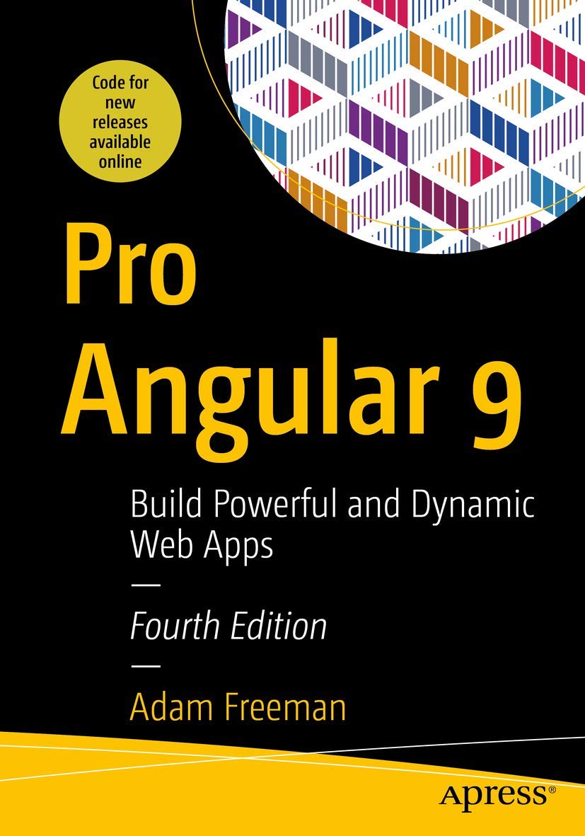 Pro Angular 9: Build Powerful and Dynamic Web Apps 9781484259979