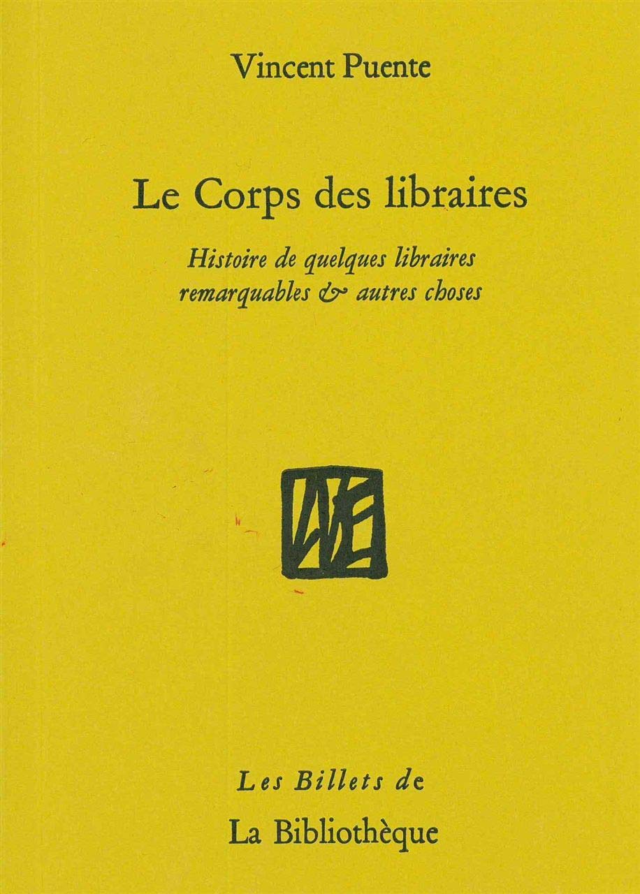 Le Corps des libraires: Histoire de quelques librairies remarquables & autres choses 9782909688718