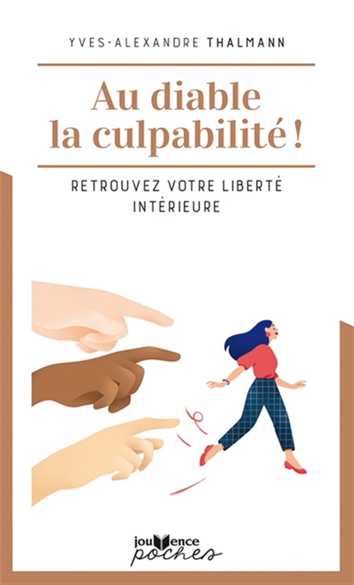 Au diable la culpabilité !: Retrouvez votre liberté intérieure 9782889534470