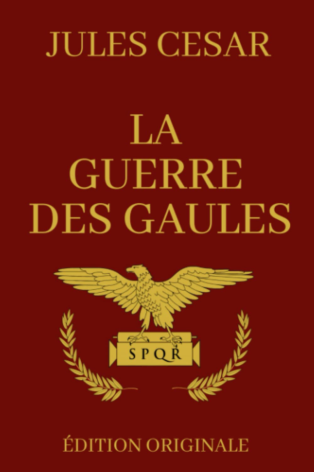 La Guerre des Gaules: Version Intégrale - Livres 1 à 8 | Edition Illustrée 9798582202851