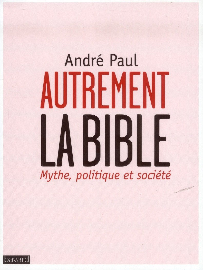 Autrement la Bible: Mythe, politique et société 9782227483569