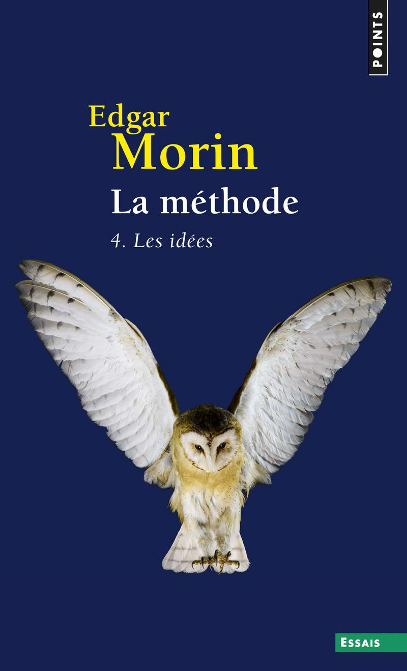 La Méthode - Livre 4: Les Idées. Leur habitat, leur vie, leurs moeurs, leur organisation 9782757845172
