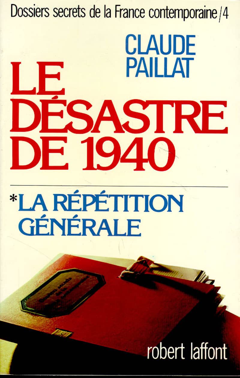 Dossiers secrets de la France contemporaine, tome 4-1 : Le désastre de 1940, la répétition générale 9782221010594