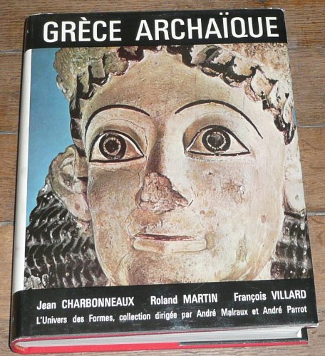 Grece archaique. 620-480 avant j.-c. . collection l'univers des formes 