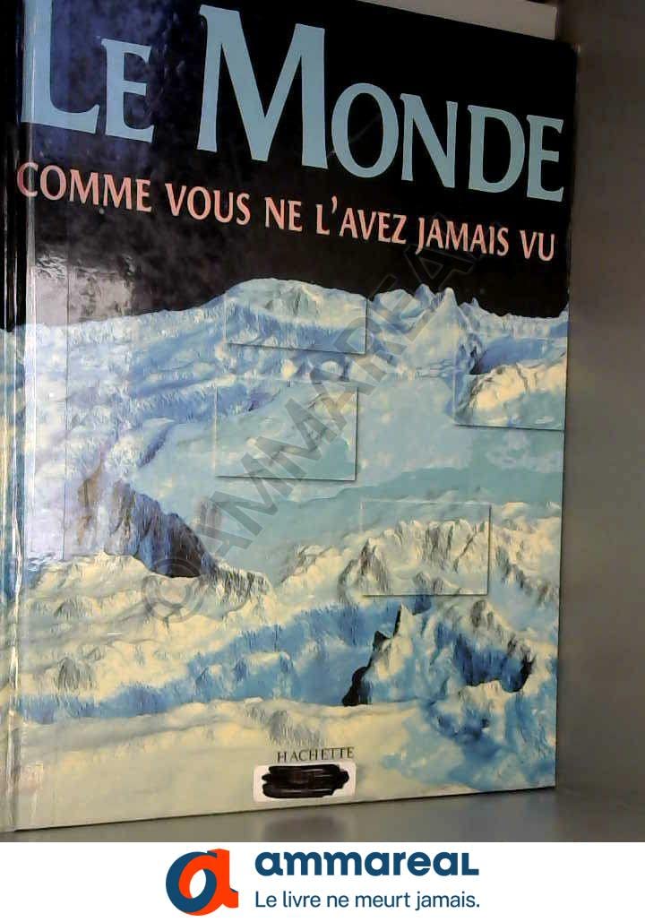 Le Monde comme vous ne l'avez jamais vu 9782012918870