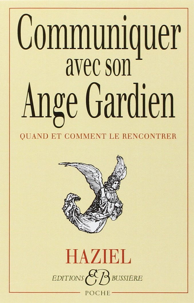 Communiquer avec son ange gardien : Quand et Comment le rencontrer 9782850901218