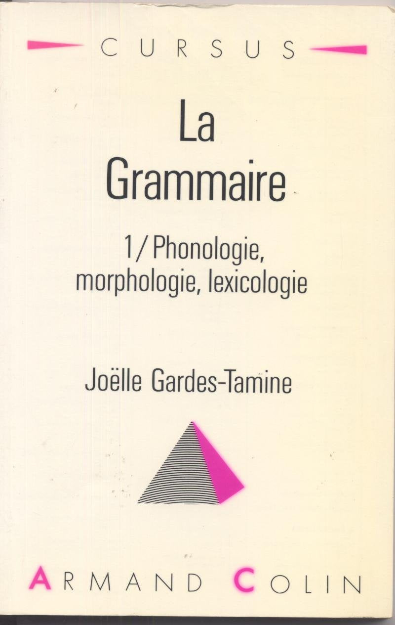 Grammaire - Tome 1 : Phonologie, Morphologie, Lexicologie 9782200330545