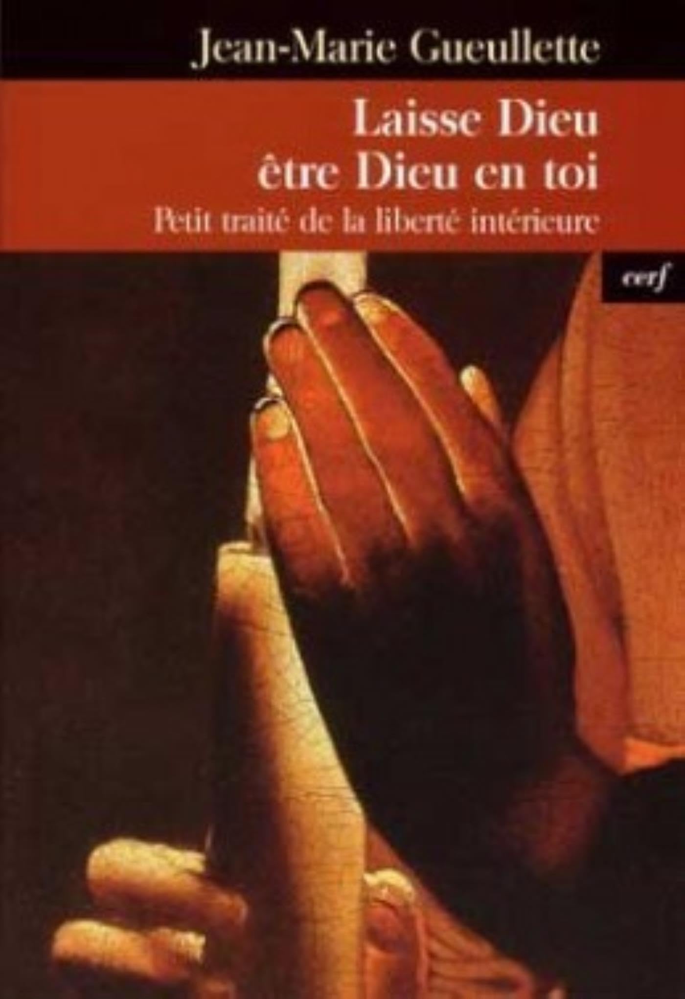 Laisse Dieu être Dieu en toi : Petit traité de la liberté intérieure 9782204068994