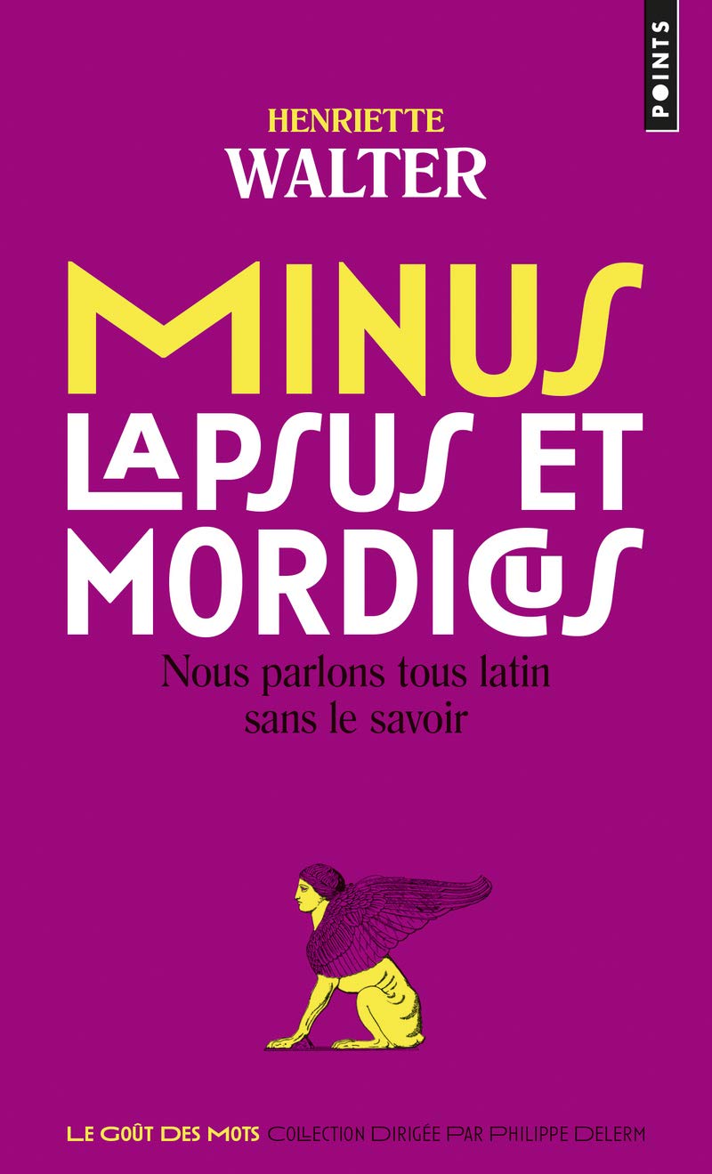 Minus, lapsus et mordicus: Nous parlons tous latin sans le savoir 9782757854907