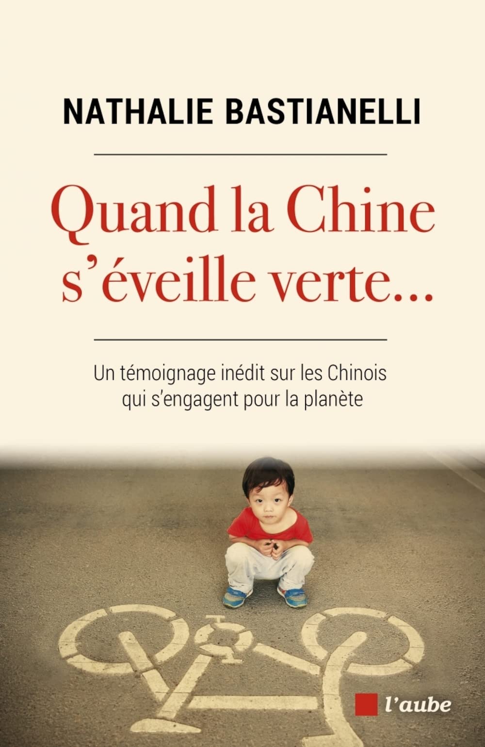 Quand la Chine s'éveille verte...: Un témoignage inédit sur les Chinois qui s'engagent pour la planète 9782815946254