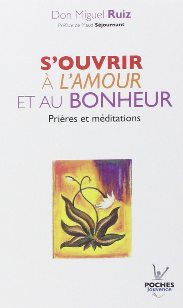 n°22 S'ouvrir à l'amour et au bonheur: Prières et méditations 9782883539051