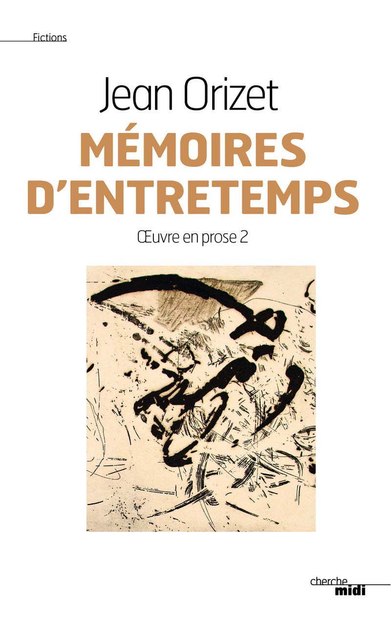 Mémoires d'entretemps: Oeuvre en prose 2 9782749126302