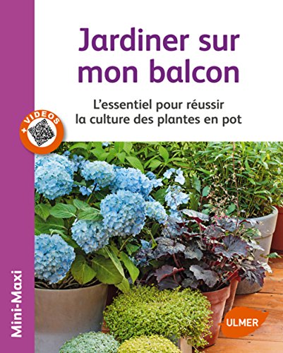 Jardiner sur mon balcon. L'essentiel pour réussir 9782841387090
