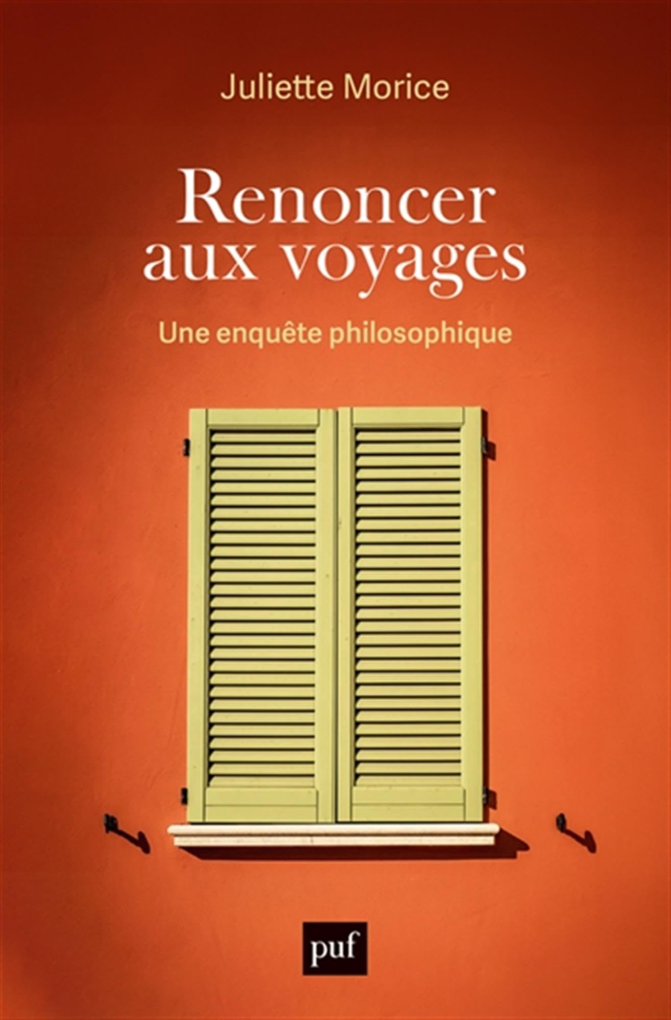 Renoncer aux voyages: Une enquête philosophique 9782130857723