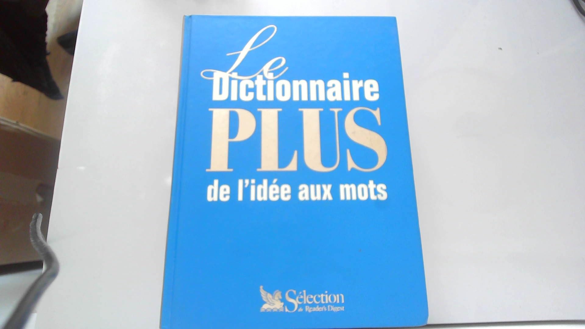 Le Dictionnaire plus : De l'idée aux mots 9782709813815