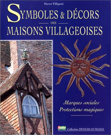 SYMBOLES & DECORS DES MAISONS VILLAGEOISES 9782840382195