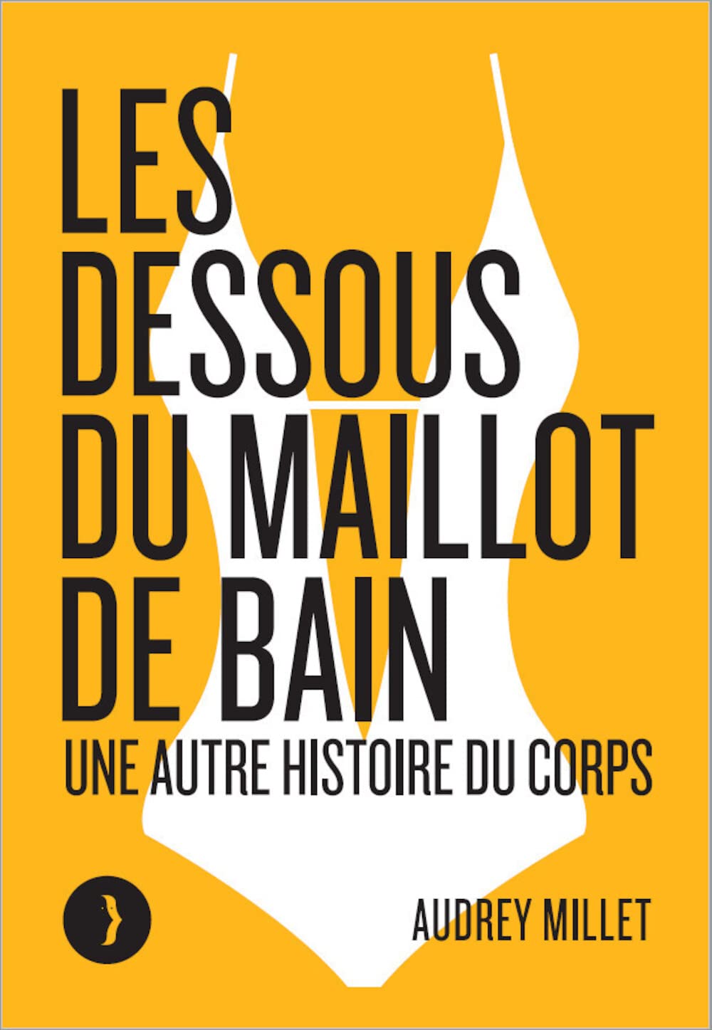 Les dessous du maillot de bain: Une autre histoire du corps 9791025205532