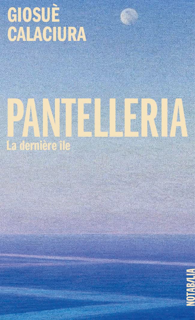Pantelleria: LA DERNIERE ILE 9782882508430
