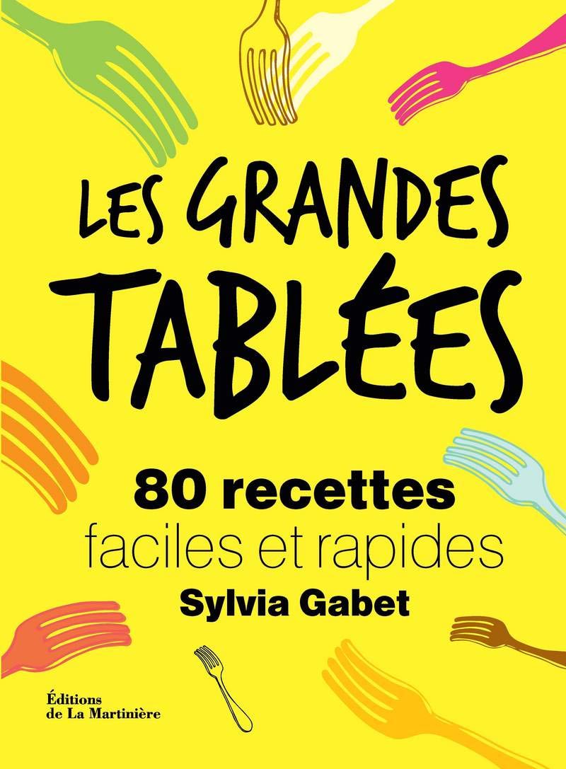 Les grandes Tablées: 80 recettes faciles et rapides 9782732465050