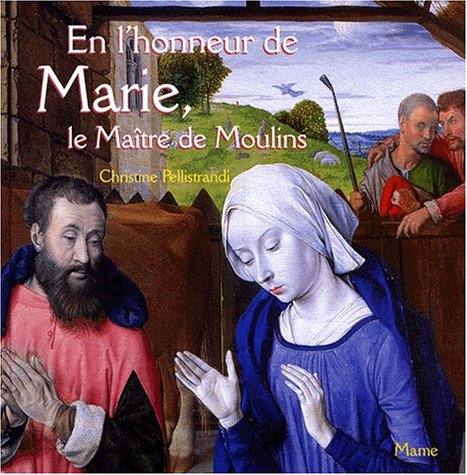 EN L'HONNEUR DE MARIE, LE MAITRE DE MOULINS 9782728908172